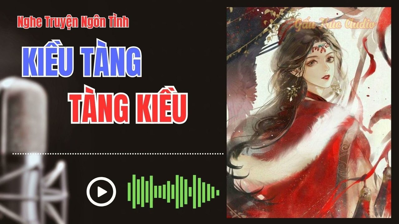 Kiều Tàng || Chương 31 - 40 - youtube