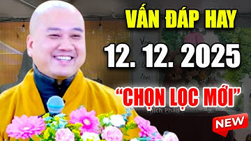 Vấn Đáp Câu Hỏi "ĐẶC BIỆT HAY & RẤT THỰC TẾ" Đăng Ngày 10. 12. 2025 -  Thầy Thích Pháp Hòa #NEW