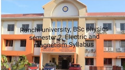 Ranchi university, BSc physics semester 2, Electricity and Magnetism Syllabus