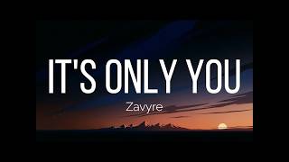 Zavyre - It's Only You (With Lyrics)