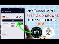How To Setup affe Tunnel VPN with UDP Settings for fast and Secure online Browsing