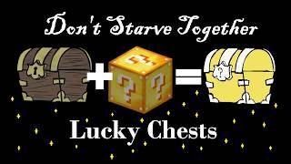 Don't Starve Together but there are Lucky Chests!