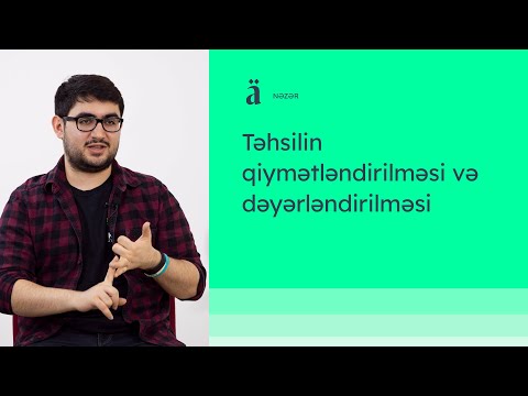 Təhsilin qiymətləndirilməsi və dəyərləndirilməsi | Ayaz Kərimov