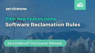 ServiceNow® Vancouver ITAM New Feature Demo | Software Reclamation Rules