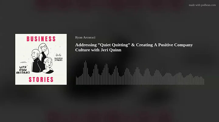 Addressing Quiet Quitting & Creating A Positive Co...
