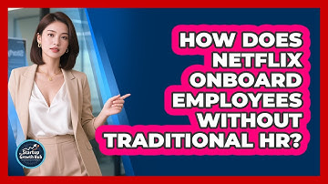 How Does Netflix Onboard Employees Without Traditional HR? - The Startup Growth Hub