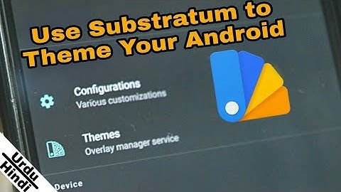 How to use Substratum to Theme Your Android Device