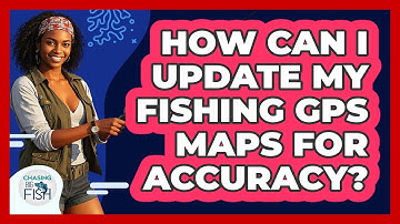 How Can I Update My Fishing GPS Maps For Accuracy? - Chasing Big Fish