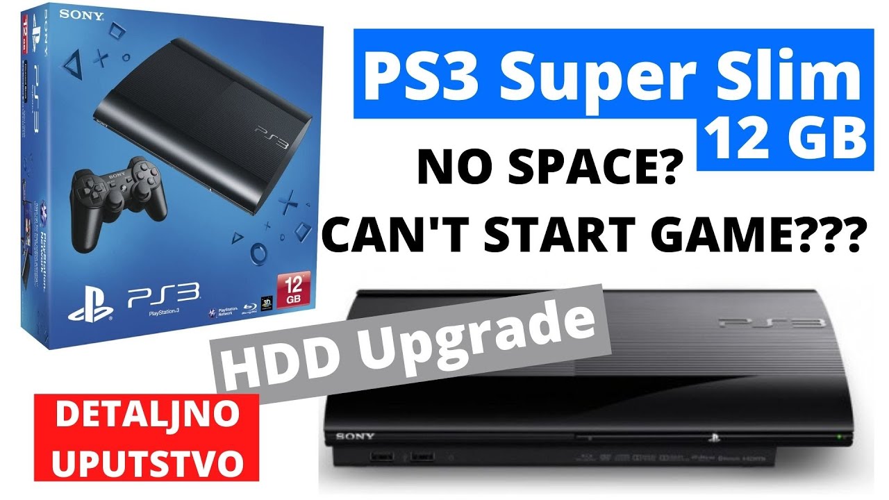 PS3 Super Slim 12GB HDD Upgrade what to do if you want to add more