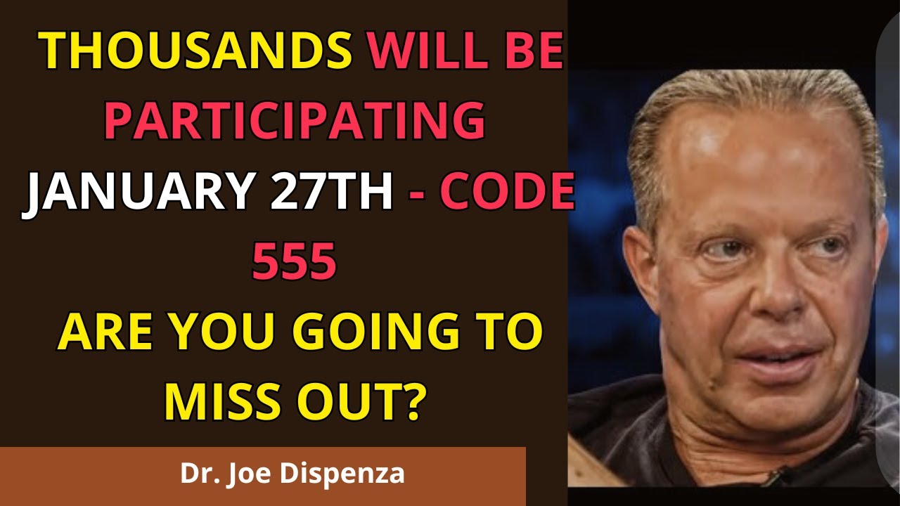 January 27th: Say "555" and Watch Your Reality Instantly Reconfigure - Dr. Joe Dispenza
