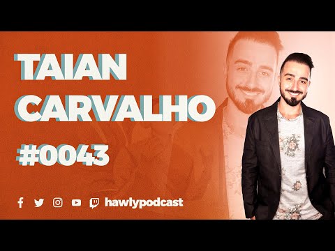 Видео: TAIAN CARVALHO - Hawly Podcast #0043
