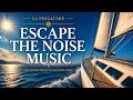 1-hour Hypnotic Relaxing Escape The Noise | Ocean Sailing Music & Freedom Vibes