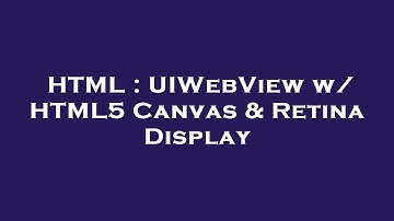HTML : UIWebView w/ HTML5 Canvas & Retina Display
