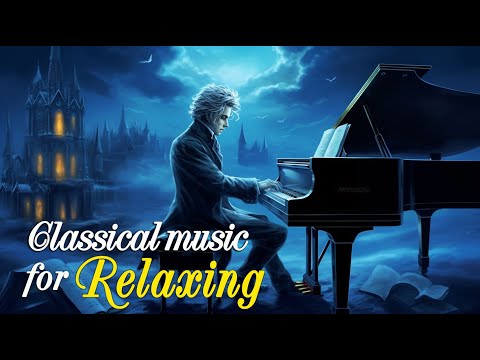 видео: Бетховен | Моцарт | Чайковский | Шопен | Шуберт... : расслабляющая музыка, Классическая музыка 🎹🎹