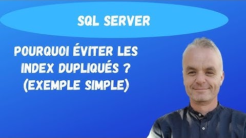 SQL Server cours index: Pourquoi éviter les index dupliqués ? (exemple simple et concret)
