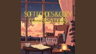 Soft Echoes & Cozy Conversations