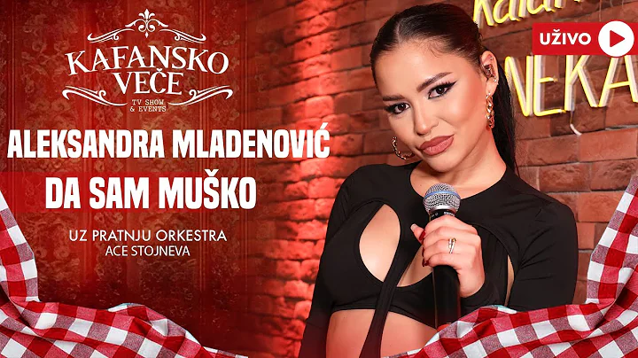 ALEKSANDRA MLADENOVIC - DA SAM MUSKO | UZIVO | ORK ACE STOJNEVA | 2024 | KAFANSKO VECE