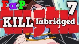 [FAP] KILL Labridged Episode 7
