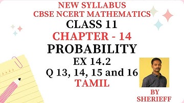 CLASS 11 | EX 14.2 | Q 13, 14, 15, 16 | MATHS | CHAPTER 14 | PROBABILITY | CBSE NCERT NEW SYLLABUS.