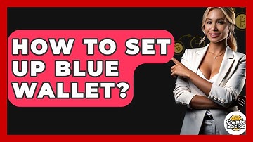How To Set Up Blue Wallet? - CryptoBasics360.com