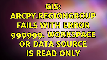 GIS: arcpy.RegionGroup fails with error 999999. Workspace or data source is read only