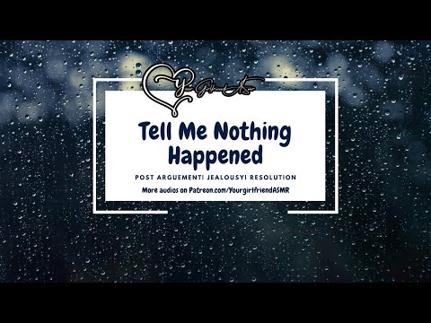 ASMR| Tell Me Nothing Happened [Arguement Aftermath] [Apologies] [Communication]
