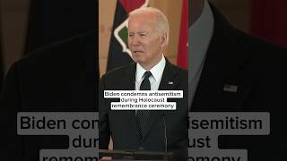 Biden condemns antisemitism during Holocaust remembrance ceremony