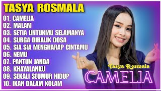 CAMELIA, MALAM - TASYA ROSMALA FULL ALBUM DANGDUT VIRAL TERBARU 2023