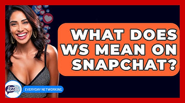 What Does WS Mean On Snapchat? - Everyday-Networking