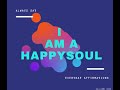 Daily affirmations  i am a happy soul 