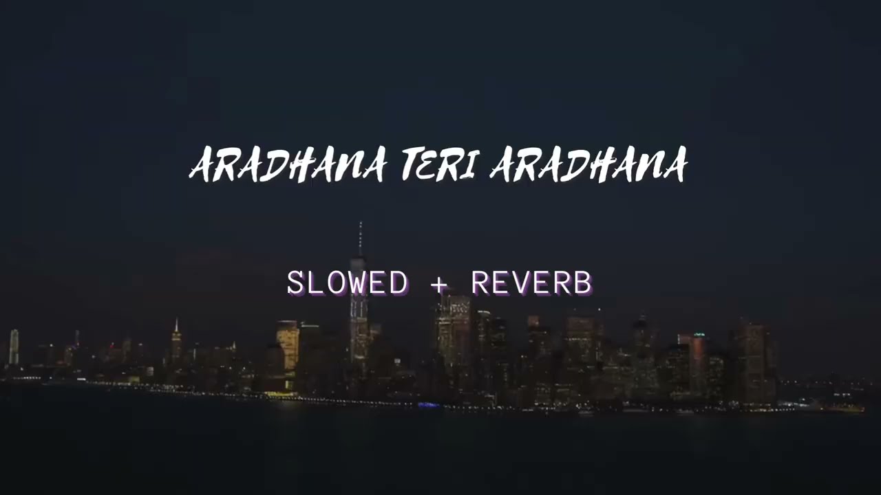 Aradhana teri Aradhana Lofi  Slowed  Reverb  Martin Music