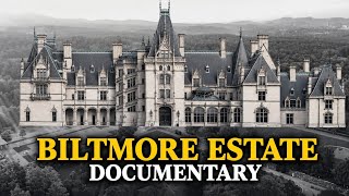 The Dark Story of America’s Greatest Mansion: Biltmore Estate