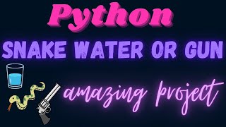 Snake Water or Gun with Python | Python projects for beginners | Python games for beginners Guide