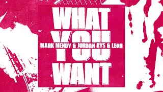 Mark Mendy, Jordan Rys & LEØN - What U Want (Official Lyric Video)