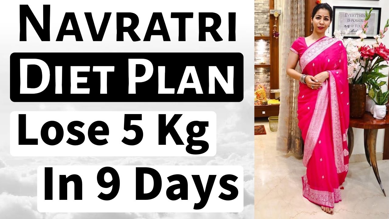 Navratri Diet Plan To Lose 5 Kg In 9 Days Navratri Diet Plan For navratri-diet-plan-for-weight-loss-youtube