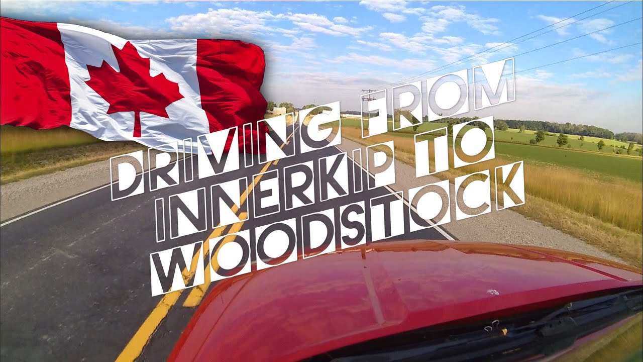 From Innerkip to Woodstock and back Ontario timelapse YouTube