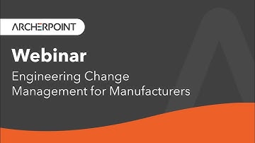Webinar: Engineering Change Management for Manufacturers