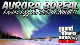 GTA 5 Online - AURORA BOREAL! EASTER EGG BRUTAL SÓ NESTE DLC! APROVEITEM! GTA 5 Online - AURORA BOREAL! EASTER EGG BRUTAL SÓ NESTE DLC! APROVEITEM!