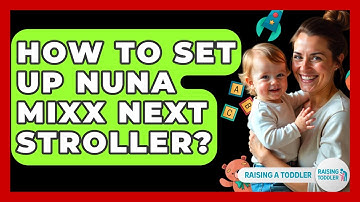 How To Set Up Nuna Mixx Next Stroller? - Raising A Toddler
