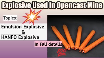 Emulsion & Hanfo explosive in details | Explosive used in O/c | Complete information | Mining Mantra