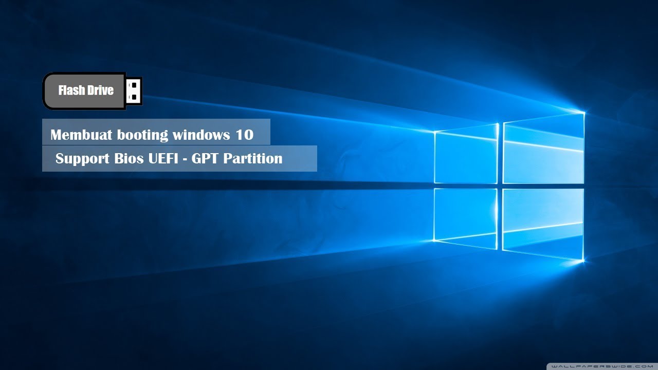 Cara Membuat Bootable Windows 10 Di Flashdiak Untuk Bios Uefi Di Gpt Partition Youtube