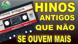 OS MAIS LINDOS   HINOS ANTIGOS QUE NÃO SE OUVE MAIS