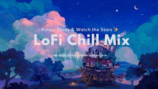 Lofi Chill Music 🌙 Relax, Study &amp; Watch the Stars ✨