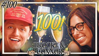 Cheers To 100! | Brooke and Connor Make A Podcast - Episode 100