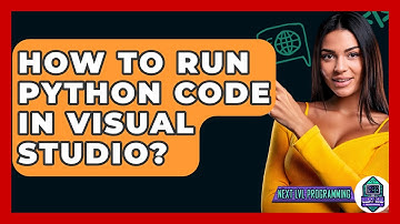 How To Run Python Code In Visual Studio? - Next LVL Programming