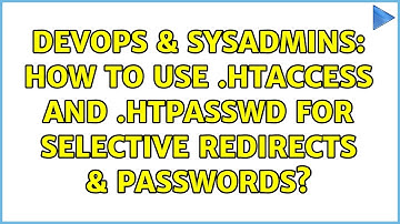 DevOps & SysAdmins: How to use .htaccess and .htpasswd for selective redirects & passwords?