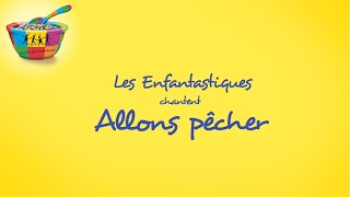 ALLONS PECHER - Les Enfantastiques