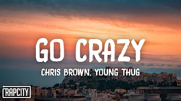 Chris Brown & Young Thug - Go Crazy (Lyrics)