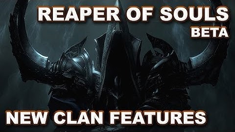 Diablo 3 Reaper of Souls BETA: New Clan Features Overview