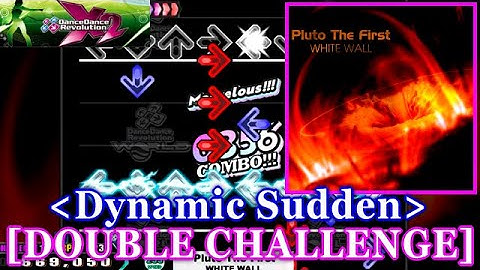 [Dynamic Sudden] 【DDR X2】 Pluto The First / WHITE WALL [DOUBLE CHALLENGE] 譜面確認+Clap
